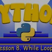 Python Programming 8 While Loops