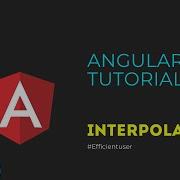 Angular Tutorial 5 Interpolation