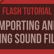 Flash Tutorial Importing Using Sound Files