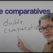 Double Comparatives