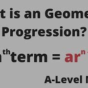 What Is A Geometric Progression A Level Maths