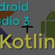 Android Studio 3 For Kotlin Programming