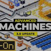 Обновление Advanced Machines 3 0 это что то невероятное Атомная энергия измельчитель мобов и