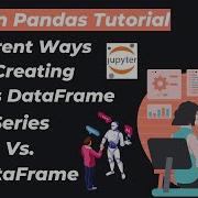 5 Python Pandas DataFrame Series Vs DataFrame Different Ways Of Creating Pandas DataFrame
