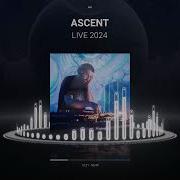 Ascent LIVE SET 2024