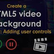 HTML5 Video Background Tutorial Part 2 Adding User Controls
