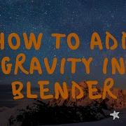 How To Add Gravity In Blender 2 9