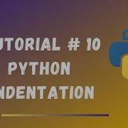 Tutorial 10 Python Indentation Python Tutorials For Beginners