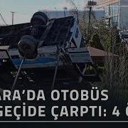 Ankara Da Otobüs Üst Geçide Çarptı 4 Ölü A Haber