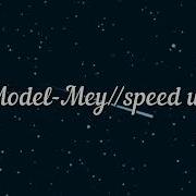 Model Mey Speed Up