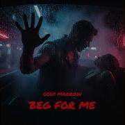Beg For Me