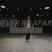 Teeks Never Be Apart MO B Choreography