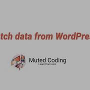 8 Fetch Data From WordPress API Tutorial For Total Beginner 2021
