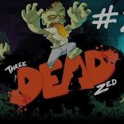 Let S Play Three Dead Zed Ep 2 Brain Not Working It S MISSING
