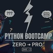 DAY 2 PYTHON ZERO TO HERO 12 Day Python Bootcamp LIVE