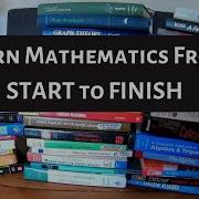 Learn Mathematics From START To FINISH