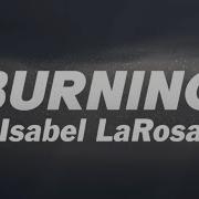 Isabel Larosa Burning Lyrics