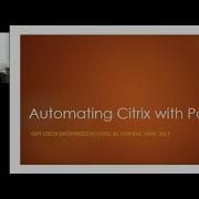 CUGC XL Central 2021 Guy Leech Automating CVAD With PowerShell