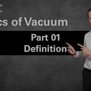 Basics Of Vacuum Part 01 Definition Vacuum By Pfeiffer Vacuum Fab Solutions