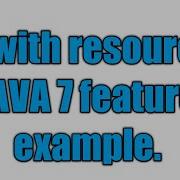 Java 7 Feature Try With Resources Statement