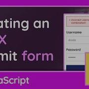 Creating An AJAX Submit Form Using JavaScript Tutorial For Beginners