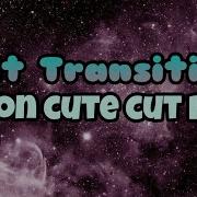 Cute Cut Split Transition