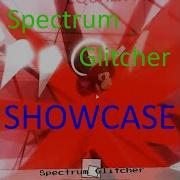 Spectrum Glitcher Showcase