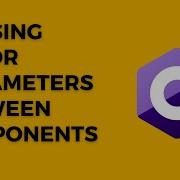Blazor Tutorial Passing Razor Parameters Between Components