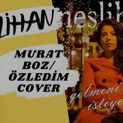 Murat BOZ ÖZLEDİM NESLİHAN COVER Liman Müzik Radyo