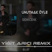 Semicenk Unutmak Öyle Kolay Mı Sandın Yiğit Arıcı Remix