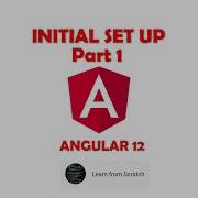 Angular 12 Part 1 Initial Set Up Using Angular CLI