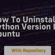 How To Uninstall Python Version In Ubuntu