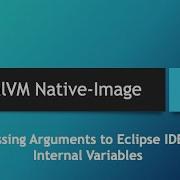 GraalVM Native Image In Depth Part 23 Passing Arguments To Eclipse IDE S Internal Variables