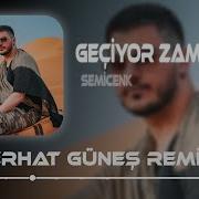 Geçiyor Zaman Semicenk Ferhat Güneş Remix Birden Nedenini Bilmeden Geçiyor Zaman