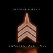 Vertical Worship Exalted Over All Audio