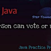 Java Programming Tutorial Voting Eligibility Checker Step Towards Coding