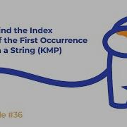 Leetcode 36 Решение 28 Find The Index Of The First Occurrence In A String KMP Algorithm