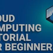Cloud Computing Tutorial For Beginners Cloud Computing Explained Learn Cloud Computing Edureka