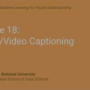 Lecture 18 Image Video Captioning