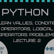 Python Lectures 2 Boolean Values Conditional Operators Logical Operators Problems