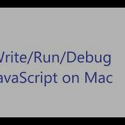 Write Run And Debug JavaScript On Mac