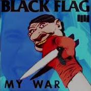 Black Flag My War Loud As All Fuck