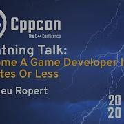 Become A Game Developer In 5 Minutes Or Less Mathieu Ropert CppCon 2020