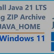 How To Install Java 21 LTS ZIP Archive And SET JAVA HOME On Windows 11