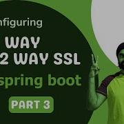 HTTP One Way SSL And 2 Way SSL Authentication Using Java Spring Boot Part 3 Video Java Coding