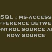 SQL Ms Access Difference Between Control Source And Row Source