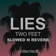 Two Feet Lies Slowed N Reverb