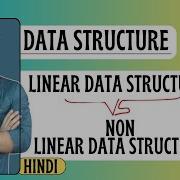 Linear Data Structure Vs Non Linear Data Structure Explained In Hindi