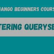 Filtering Querysets Python Django Web Framework Course 14