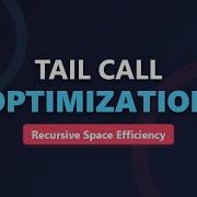 Tail Call Optimization Explained Recursive Space Efficiency